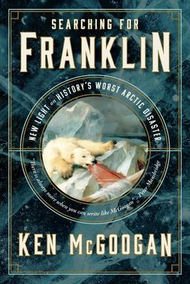Searching for Franklin: New Light on History’s Worst Arctic Disaster