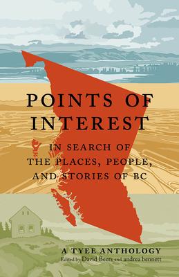Points of Interest: In Search of the Places, People, and Stories of BC