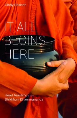 It All Begins Here: Heart Teachings from Bhikkhuni Dhammananda