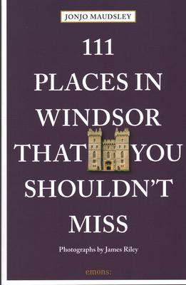 111 Places in Windsor That You Shouldn’t Miss