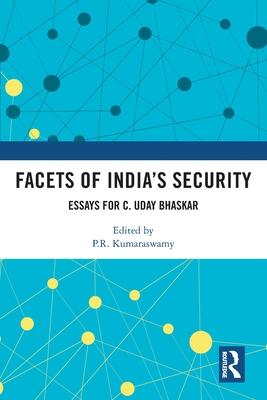 Facets of India’s Security: Essays for C. Uday Bhaskar