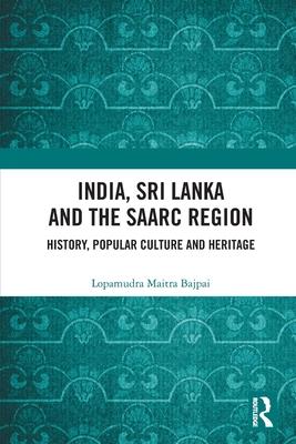 India, Sri Lanka and the Saarc Region: History, Popular Culture and Heritage