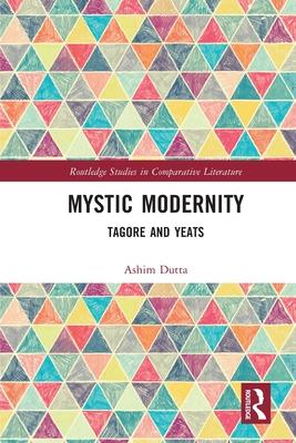 Mystic Modernity: Tagore and Yeats