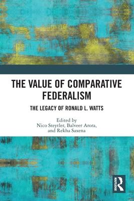 The Value of Comparative Federalism: The Legacy of Ronald L. Watts