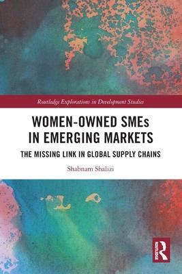 Women-Owned Smes in Emerging Markets: The Missing Link in Global Supply Chains