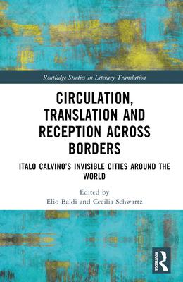 Circulation, Translation and Reception Across Borders: Italo Calvino’s Invisible Cities Around the World