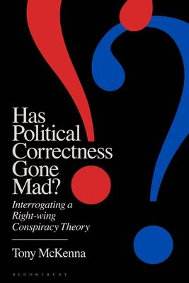 Has Political Correctness Gone Mad?: The Anatomy of a Right-Wing Conspiracy Theory