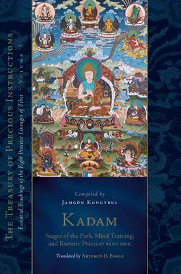Kadam: Stages of the Path, Mind Training, and Esoteric Practice, Part One: Essential Teachings of the Eight Practice Lineages of Tibet, Volume 3 (the