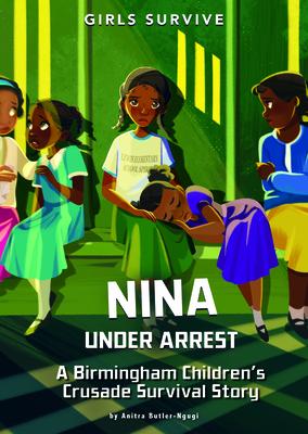 Nina Under Arrest: A Birmingham Children’s Crusade Survival Story