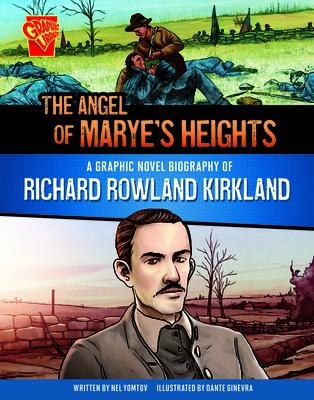 The Angel of Marye’s Heights: A Graphic Novel Biography of Richard Rowland Kirkland