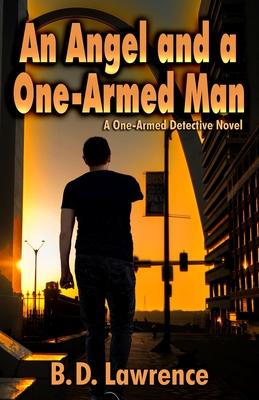 An Angel and a One-Armed Man: A Lefty Bruder Private Detective Novel