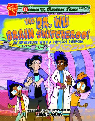 The Dr. Wu Brain Switcheroo!: An Adventure with a Physics Phenom