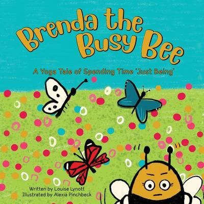 Brenda the Busy Bee: A Yoga Tale About Spending Time Just Being