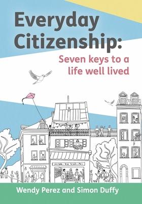 Citizenship: Seven Keys to a Life Well Lived