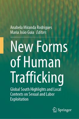 New Forms of Human Trafficking: Global South Highlights and Local Contexts on Sexual and Labor Exploitation