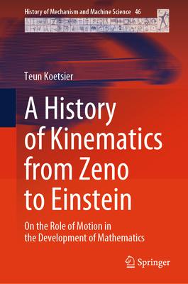 A History of Kinematics from Zeno to Einstein: On the Role of Motion in the Development of Mathematics