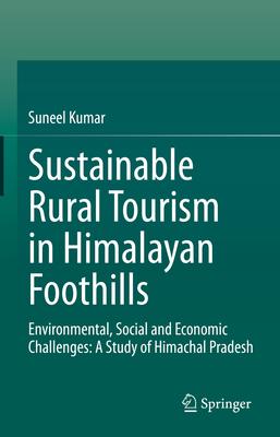 Sustainable Rural Tourism in Himalayan Foothills: Environmental, Social and Economic Challenges