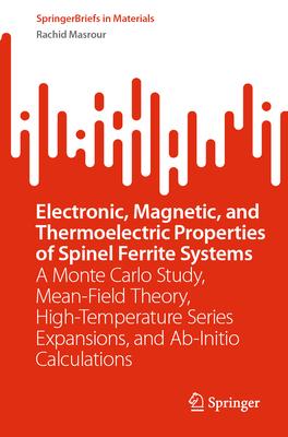 Electronic, Magnetic, and Thermoelectric Properties of Spinel Ferrite Systems: A Monte Carlo Study, Mean-Field Theory, High-Temperature Series Expansi