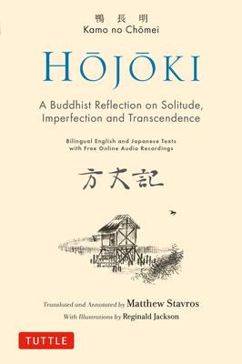 Hojoki: Poems on Solitude, Imperfection and Transcendence: By a Zen Buddhist Monk (Bilingual English and Japanese Texts)