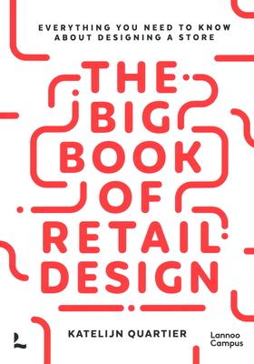 The Big Book of Retail Design: Everything You Need to Know about Designing a Store