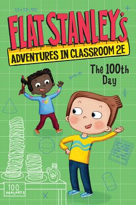 Flat Stanley’s Adventures in Classroom 2e #3: The 100th Day