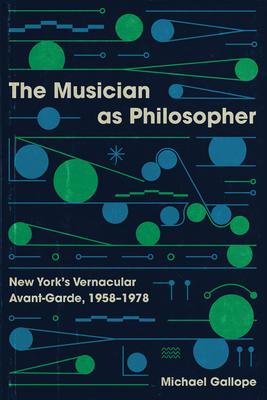 The Musician as Philosopher: New York’s Vernacular Avant-Garde, 1958-1978