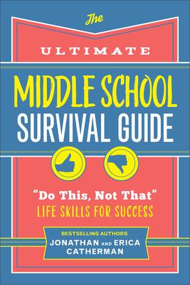 The Ultimate Middle School Survival Guide: Do This, Not That Life Skills for Success
