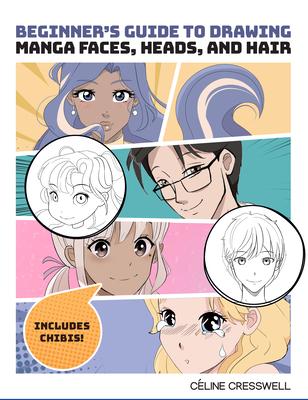 Beginner’s Guide to Drawing Manga Faces, Heads, and Hair