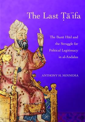 The Last Ta’ifa: The Banu HUD and the Struggle for Andalusi Political Legitimacy
