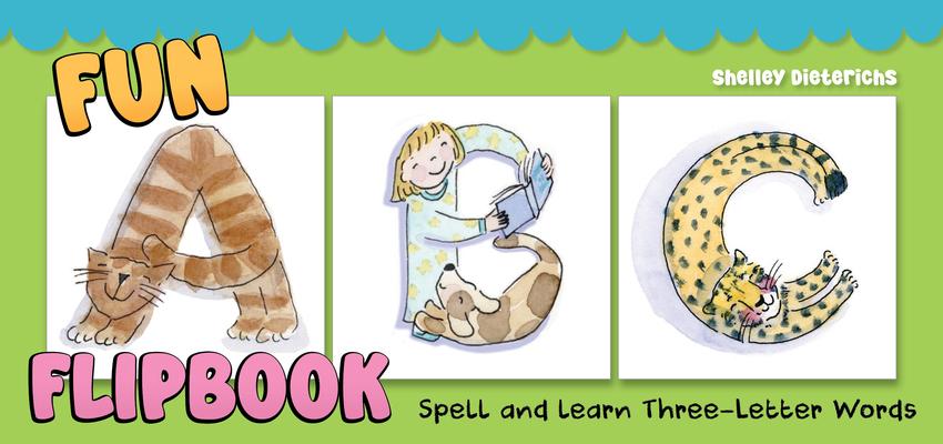 Learn Your ABCs Flip Book: Make, Say, and Spell Over 1,000 Three-Letter Words