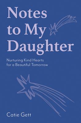 Notes to My Future Daughter: Nurturing Kind Hearts for a Beautiful Tomorrow