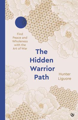 Hidden Warrior: The Art of War for Peaceful Powerful Women