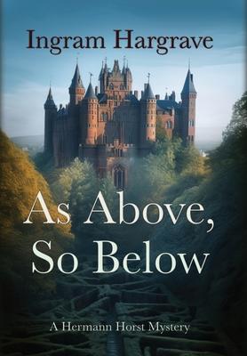 As Above, So Below: A Hermann Horst Mystery