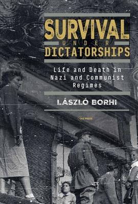 Survival Under Dictatorships: Life and Death Between Hitler and Stalin, 1944-1953