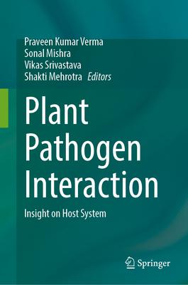 Plant Pathogen Interaction: Insight on Host System