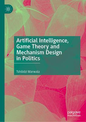 Artificial Intelligence, Game Theory and Mechanism Design in International Politics