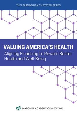 Valuing America’s Health: Aligning Financing to Award Better Health and Well-Being