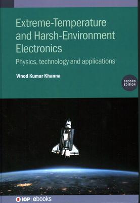 Extreme-Temperature and Harsh-Environment Electronics (Second Edition): Physics, technology and applications