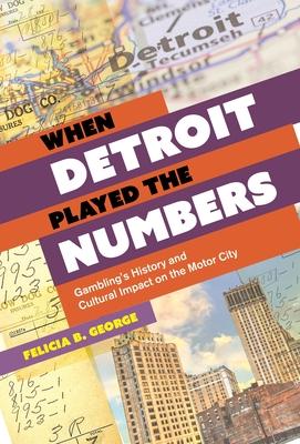 When Detroit Played the Numbers: Gambling’s History and Cultural Impact on the Motor City