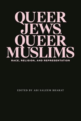 Queer Jews, Queer Muslims: Race, Religion, and Representation