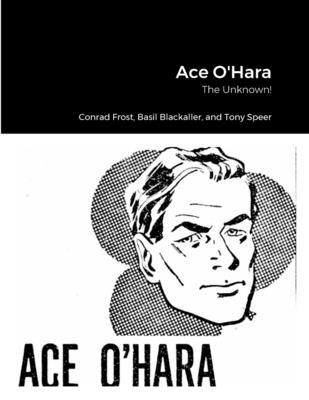 Ace O’Hara: The Unknown!