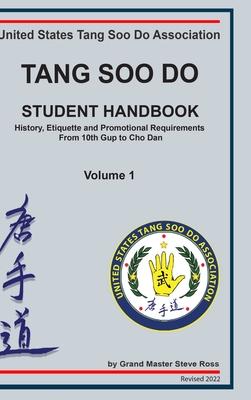 Tang Soo Do Student Handbook: History, Etiquette and Promotional Requirements From 10th Gup to Cho Dan