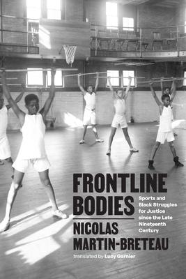 Frontline Bodies: Sports and Black Struggles for Justice Since the Late Nineteenth Century