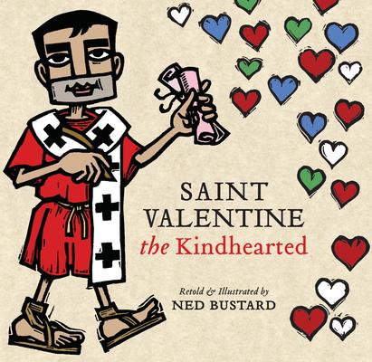 Saint Valentine the Kindhearted: The History and Legends of God’s Brave and Loving Servant