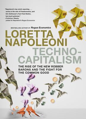 Technocapitalism: The Rise of the New Robber Barons and the Fight for the Common Good