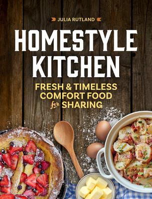 Homestyle Kitchen: Simple Recipes from the Past