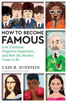 How to Become Famous: Lost Einsteins, Taylor Swifts That Weren’t, and How the Beatles Came to Be