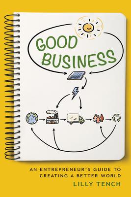 Good Business: An Entrepreneur’s Guide to Creating a Better World