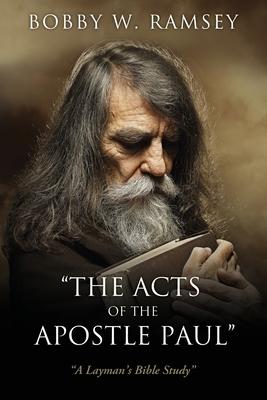 The Acts of the Apostle Paul: A Layman’s Bible Study