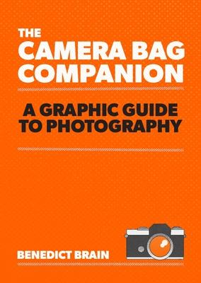 The Camera Bag Companion: A Graphic Guide to Photography